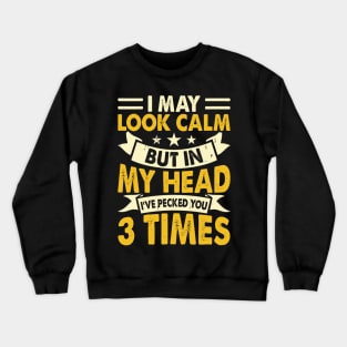 I May Look Calm But In My Head I've Picked You 3 Times T Shirt For Women Men Crewneck Sweatshirt